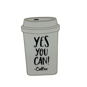 Yes You Can! Coffee Love Decor White To Go Coffee Cup Mug Shaped Paper Weight 7”